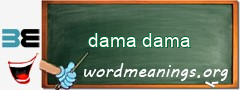 WordMeaning blackboard for dama dama